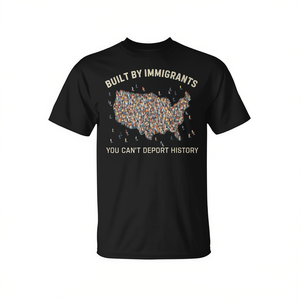 Camiseta política construida por inmigrantes: No se puede deportar la historia - Product Image 2