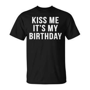 Nouveauté Sarcastique 'Baisse les lèvres, c'est mon anniversaire !' T-shirt drôle pour hommes et femmes, cadeau d'anniversaire pour amis et famille - Product Image 3