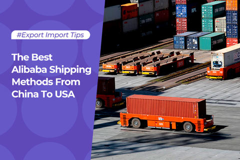 The Best Alibaba Shipping Methods From China To USA