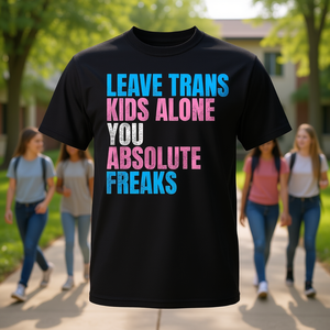 Camiseta Promocional con Frase Audaz: Deja en Paz a los Niños Trans, Sois Absolutamente Monstruosos - Product Image 3