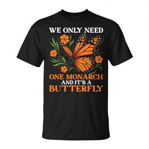 Nous n'avons besoin d'un seul monarque et c'est un t-shirt avec inscription « Butterfly ». - Product Image 2