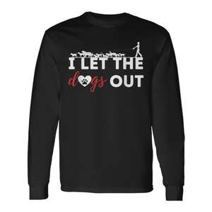 I Let The <b>Dogs</b> Out <b>Dog</b> Walker Long Sleeve T-Shirt Pet <b>Owner</b> <b>Gift</b> - Product Image 1