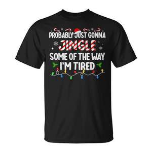 Probablemente solo me voy a divertir cantando y diciendo que estoy cansado, camiseta con diseño de humor navideño - Product Image 1