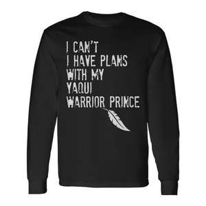 Je ne peux pas avoir de plans avec mon t-shirt à manches longues Yaqui Warrior Prince - Product Image 1