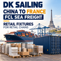 DK SAILING - Aménagements de vente au détail - Expédition de la Chine vers la France - Fret maritime FCL - Conteneurs 20 pieds, 40 pieds, 40HQ - Livraison porte-à-porte pour les chaînes de magasins