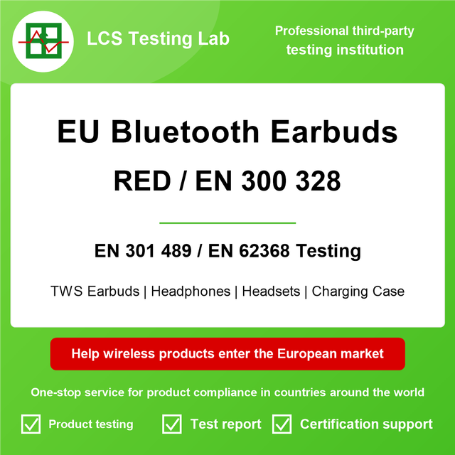 EU Bluetooth Earbuds RED EN 300 328 EN 301 489 EN 62368 CE RoHS Testing Certification Support Service