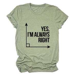 Europeo americano EBay Casual comoda manica corta stampa transfrontaliera sì, <span class=keywords><strong>sono</strong></span> sempre a destra Anti-Pilling maglia Stock t-shirt - Product Image 4