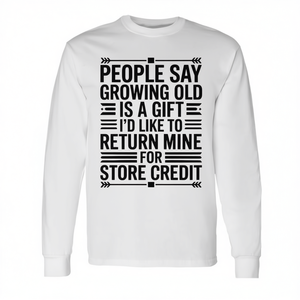 Camiseta de manga larga con diseño divertido: "Dicen que envejecer es un regalo, yo le gustaría devolver el mío por crédito en la tienda" - Product Image 2