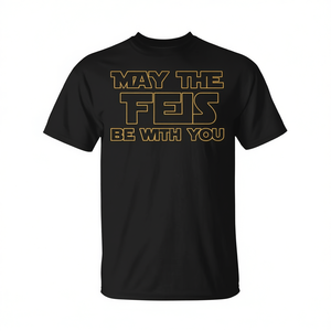Maglietta Promozionale 'MAY the FEIS BE with YOU' - Product Image 1