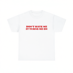 T-shirt Don't Hate Me IT Turns Me On, divertente, ironica, sarcastica, idea regalo scherzosa - Product Image 2