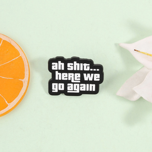 Épinglette en émail noir et blanc de haute qualité, motif Meme personnalisé 'Ah Shit Here We Go Again', vente en gros - Product Image 3
