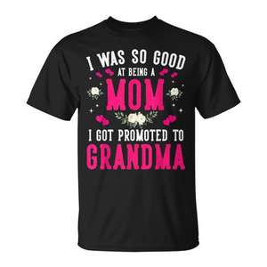 Me era tan buena en la vida de ser mamá que me promocionaron a abuela - Camiseta - Product Image 1