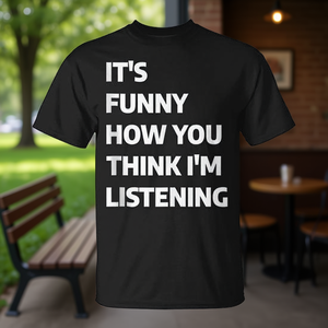 C'est drôle de voir comment vous pensez que je vous écoute, t-shirt noir unisexe taille adulte - Product Image 3