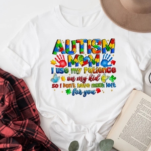 Mamá <span class=keywords><strong>de</strong></span> un niño autista, uso mi paciencia con mi hijo para que no me queden muchas para ti, impresión por transferencia DTF, adhesivo termoadhesivo para ropa y bolsas - Product Image 3
