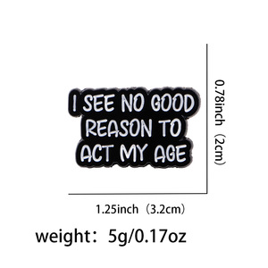 Spilla smaltata personalizzata con citazione sarcastica 'Non vedo alcuna ragione per comportarmi come il mio età' all'ingrosso - Product Image 6