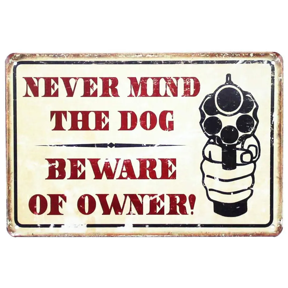 Never Mind The Dog Méfiez-vous du propriétaire Avertissement Pistolet comique Vintage Metal Garage Signs 12x8