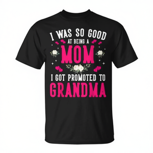 Me era tan buena en la vida de ser mamá que me promocionaron a abuela - Camiseta - Product Image 2