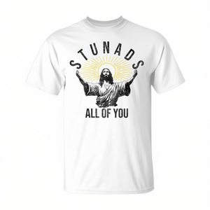 Stunads All Of You Christian <b>Jesus</b> T-<b>Shirt</b> - Product Image 2