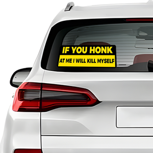 Pegatina para Parachoques con la Frase 'You Honk I Kill Myself', 7.5x3.75 Pulgadas, Vinilo Impermeable Resistente a los Rayos UV, Calcomanía Divertida para Autos, Vehículos, SUVs y Camionetas, 1 Año - Product Image 1