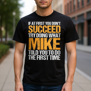 Si en un principio no consigues el éxito, intenta hacer lo que Mike hizo - Camiseta promocional - Product Image 3