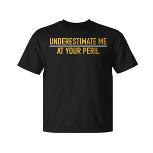 Maglietta promozionale da uomo con scollo rotondo, nera, con stampa 'Underestimate Me At Your Peril' - Product Image 2