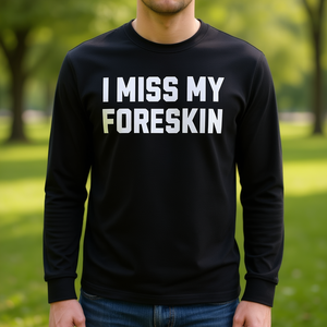 Camiseta de manga larga con tema de circuncisión: Siento la falta de mi prepucio - Product Image 3