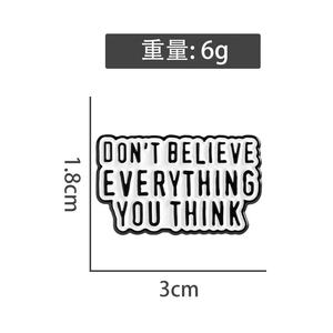 Pin de Esmalte con Frase Divertida 'No Creas Todo lo que Piensas', Reflexión Personal, Autocritica, Conciencia de Uno Mismo, Aleación de Zinc, Níquel Negro - Product Image 5