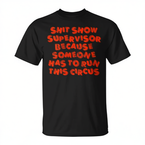 <b>Shit</b> Show Supervisor T-<b>Shirt</b> Black Men's Crew Neck Casual Graphic Tee - Product Image 2