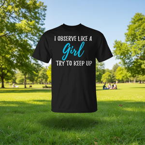 T-shirt unisexe à manches courtes et col rond pour adulte, impression numérique, I Observe Like A Girl Try To Keep Up, vêtements promotionnels - Product Image 3