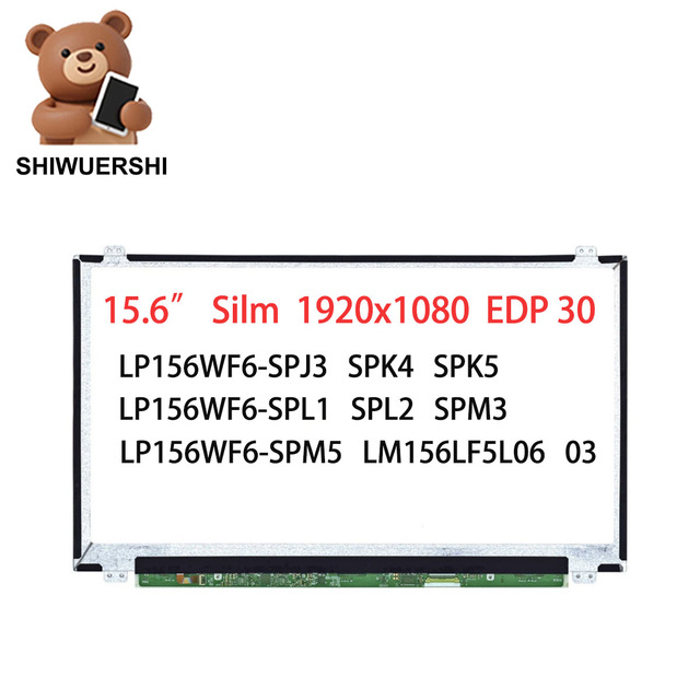 Shiwuershi 15.6Inch 1920x1080 EDP 30Pins 60Hz Laptop Lcd Slim Monitor LP156WF6-SPJ3 SPK4 SPK5 SPL1 SPL2 SPM3 SPM5 LM156LF5L06 03