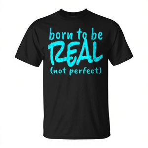 Camiseta Born To Be Real Not Perfect, unisex, cuello redondo, manga corta, ropa promocional para adultos - Product Image 2