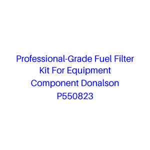 Kit de filtro de combustible de calidad profesional para componentes de equipos <span class=keywords><strong>Donalson</strong></span> P550823 - Product Image 1