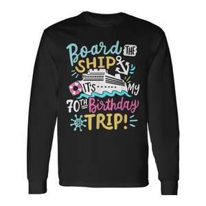 Camiseta de manga larga Board The Ship Its My 70Th Birthday Trip Cruise Vacation - Product Image 1
