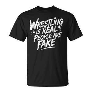Camiseta profesional para fanáticos de la lucha libre: La lucha libre es real, las personas son falsas. - Product Image 1