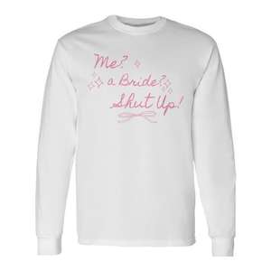 T-shirt à manches longues pour enterrement de vie de jeune fille, Me A Bride Shut Up Bachelorette Party Bridal Shower - Product Image 1