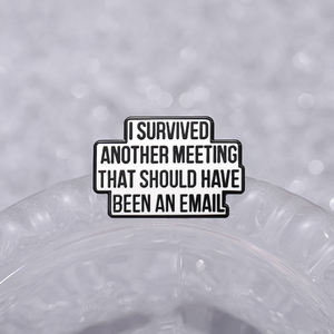 เข็มกลัดเคลือบคำคมตลกฉันรอดจากการประชุมอีกครั้งที่ควรจะเป็นอีเมลเข็มกลัดติดป้ายเครื่องประดับ - Product Image 4