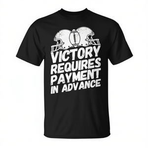 Football Victory Requires Payment In Advance T-Shirt For <b>Watch</b> Party Viewing - Product Image 2