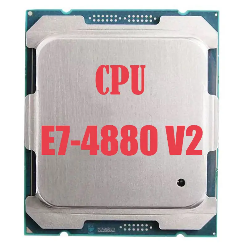 Best Quality Original XEON CPU E7-4880V2 15 Core 130W 2.5Ghz SR21V LGA 2011-3 socket processor E7 4880V2 CPU Server Processor