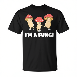 I'm A Fungi <b>Mushroom</b> Mycology <b>T</b>-<b>Shirt</b> Adult Unisex Black Short Sleeve Crew Neck Digital Printing - Product Image 2