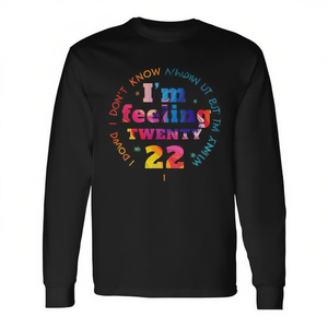 T-shirt à manches longues coloré 2022 avec la citation « Je ne sais pas ce que tu penses, mais je me sens vingt-deux ans » – Produit promotionnel - Product Image 2
