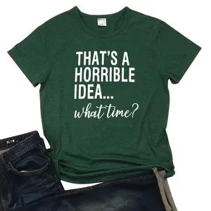 That's A Horrible Idea What Time Letter Printing T-Shirt For Women Summer 2020