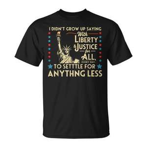 Camiseta con la frase: No me crié diciendo que con libertad y justicia se cuenta la libertad y la justicia para todos cada día - Product Image 1
