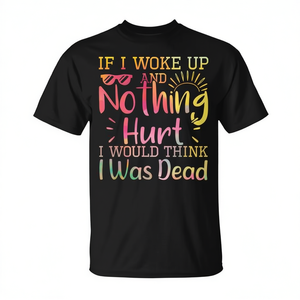 Camiseta de Manga Corta para Adultos, 100% Poliéster, con Frase 'Si me despertara y no me diera dolor, pensaría que estaba muerto' para Promociones - Product Image 2