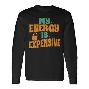 Camiseta de manga larga con la frase "My Energy Is Expensive", tendencia de empoderamiento femenino - Product Image 1