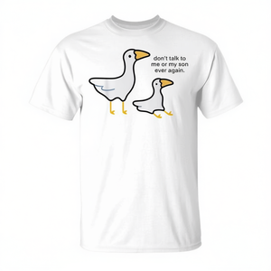 T-shirt promotionnel Goose Don't Talk to Me or My Son Ever Again - Product Image 2