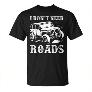 Camiseta I Don't Need Roads 4 Wheel Drive Off Road - Product Image 2