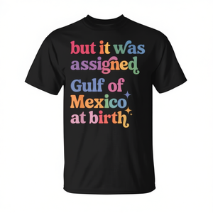 Mais il est indiqué sur le t-shirt Gulf Of Mexico At Birth - Product Image 2