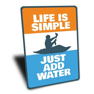 Life Is Simple Just Add Water Sign Lakehouse Decor Water Sports Gift Kayak Wall Decor Lakehouse Gift Quality Metal Sign 8x12inch