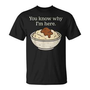 T-shirt « Vous savez pourquoi je suis là » avec motif purée de pommes de terre pour Thanksgiving - Product Image 1