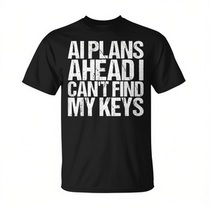 AI Plans Ahead I Can't Find My Keys T-Shirt, t-shirt avec citation amusante - Product Image 2